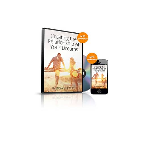 Creating The Relationship Of Your Dreams by Jarrad Hewett